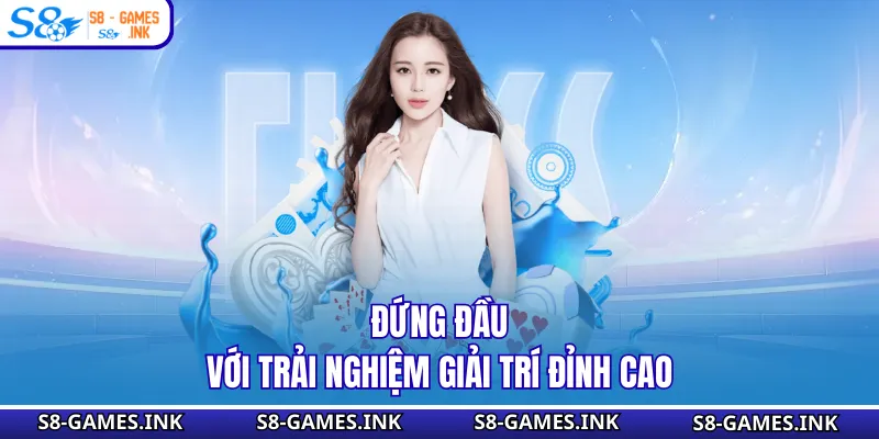 Đứng đầu với trải nghiệm giải trí đỉnh cao