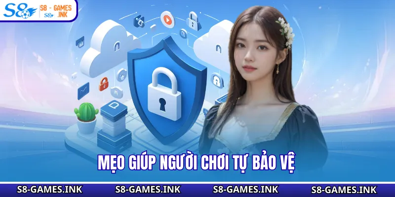 Mẹo giúp người chơi tự bảo vệ