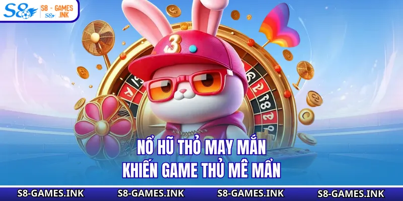 Nổ hũ thỏ may mắn khiến game thủ mê mẩn